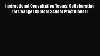 [PDF] Instructional Consultation Teams: Collaborating for Change (Guilford School Practitioner)