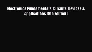 Read Electronics Fundamentals: Circuits Devices & Applications (8th Edition) Ebook Free