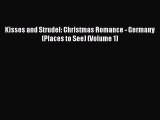 Read Kisses and Strudel: Christmas Romance - Germany (Places to See) (Volume 1) PDF Free