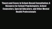 [PDF] Theory and Cases in School-Based Consultation: A Resource for School Psychologists School
