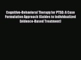 [PDF] Cognitive-Behavioral Therapy for PTSD: A Case Formulation Approach (Guides to Individualized