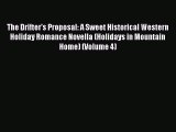 Read The Drifter's Proposal: A Sweet Historical Western Holiday Romance Novella (Holidays in