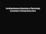 [PDF] Cardiopulmonary Anatomy & Physiology: Essentials of Respiratory Care [Read] Full Ebook