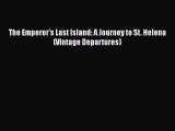[PDF] The Emperor's Last Island: A Journey to St. Helena (Vintage Departures) [Read] Online