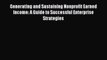 [PDF] Generating and Sustaining Nonprofit Earned Income: A Guide to Successful Enterprise Strategies