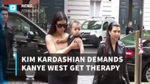Kim Kardashian Demands Kanye West Get Therapy Or Else