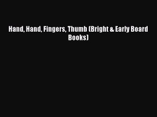 Read Hand Hand Fingers Thumb (Bright & Early Board Books) Ebook Free