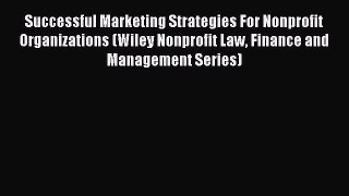 [PDF] Successful Marketing Strategies For Nonprofit Organizations (Wiley Nonprofit Law Finance