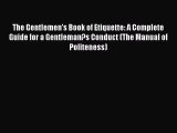 PDF The Gentlemen's Book of Etiquette: A Complete Guide for a Gentleman?s Conduct (The Manual