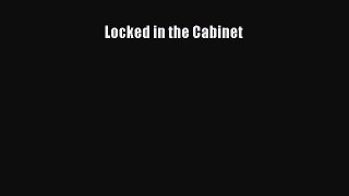 [PDF] Locked in the Cabinet [Read] Online