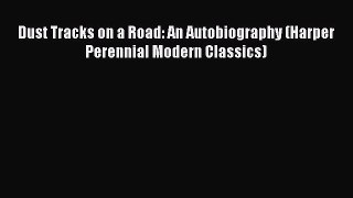 [PDF] Dust Tracks on a Road: An Autobiography (Harper Perennial Modern Classics) [Read] Online