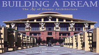 Download Building a Dream  The Art of Disney Architecture  Welcome Books  Disney Editions