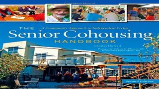 Download The Senior Cohousing Handbook  A Community Approach to Independent Living  2nd Edition