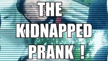 KIDNAPPED PRANK GOES HORRIBLY WRONG ! - EPIC PRANK FAIL 2015 !