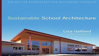 Download Sustainable School Architecture  Design for Elementary and Secondary Schools