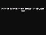 [PDF Télécharger] Parcours à travers l'oeuvre de Clovis Trouille 1889-1975