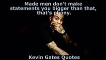 Kevin Gates Quotes - Everyday Quotes