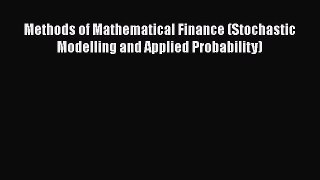 PDF Methods of Mathematical Finance (Stochastic Modelling and Applied Probability)  EBook