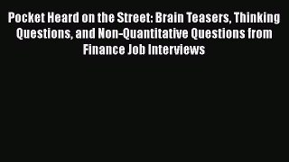 PDF Pocket Heard on the Street: Brain Teasers Thinking Questions and Non-Quantitative Questions