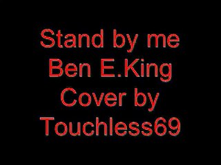 Stand by me Ben E. King Cover (c) Touchless69