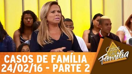 Se eu fosse escolher, minha mãe ficava com meu marido! - 24.02.16 - Parte 2