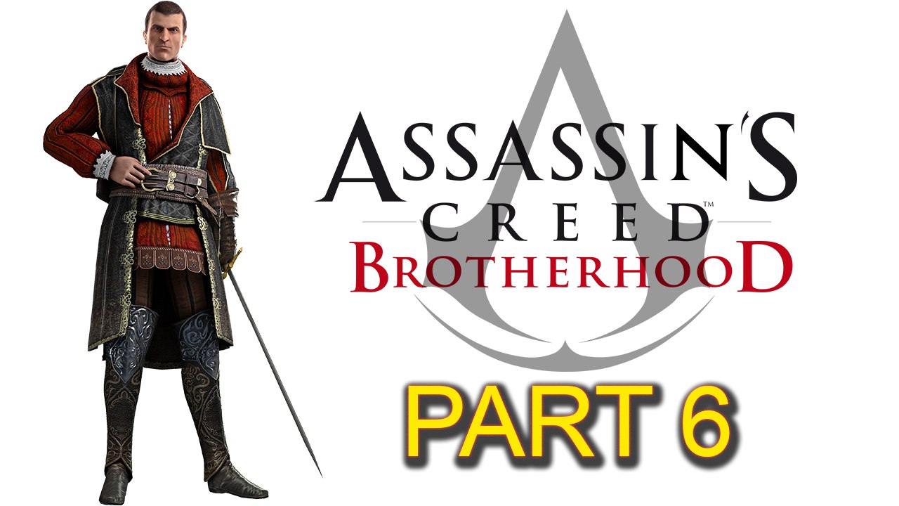 Assassin’s Creed Brotherhood [Part 06] Sequence 2: A Wilderness of Tigers (Part 2 of 2)