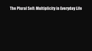 Download The Plural Self: Multiplicity in Everyday Life Ebook Free