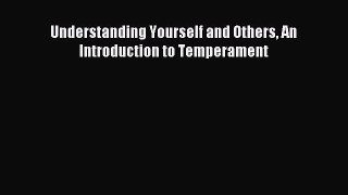 Read Understanding Yourself and Others An Introduction to Temperament Ebook Free