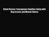 Read Silent Heroes: Courageous Families Living with Depression and Mental Illness PDF Free