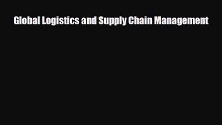 [PDF] Global Logistics and Supply Chain Management Download Online
