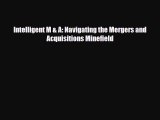 [PDF] Intelligent M & A: Navigating the Mergers and Acquisitions Minefield Read Online