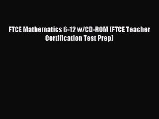 Read FTCE Mathematics 6-12 w/CD-ROM (FTCE Teacher Certification Test Prep) Ebook Free