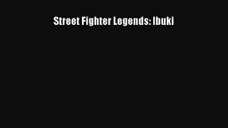 PDF Street Fighter Legends: Ibuki PDF Book Free