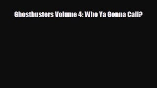 PDF Ghostbusters Volume 4: Who Ya Gonna Call? PDF Book Free