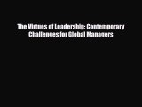 [PDF] The Virtues of Leadership: Contemporary Challenges for Global Managers Download Online