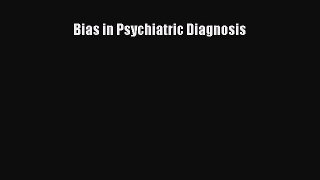 Read Bias in Psychiatric Diagnosis Ebook Free