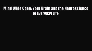 Read Mind Wide Open: Your Brain and the Neuroscience of Everyday Life Ebook Free
