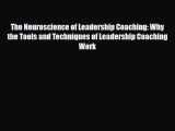 [PDF] The Neuroscience of Leadership Coaching: Why the Tools and Techniques of Leadership Coaching