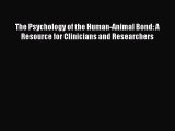 Read The Psychology of the Human-Animal Bond: A Resource for Clinicians and Researchers PDF