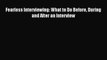 [PDF] Fearless Interviewing: What to Do Before During and After an Interview Download Full