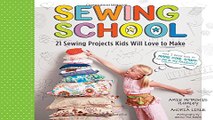 Read Sewing School  21 Sewing Projects Kids Will Love to Make Ebook pdf download