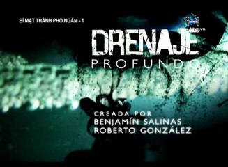 Bi mat thanh pho ngam 1 - Drenaje Profundo 20Ep