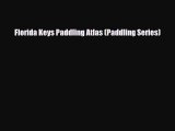 Download Florida Keys Paddling Atlas (Paddling Series) Free Books