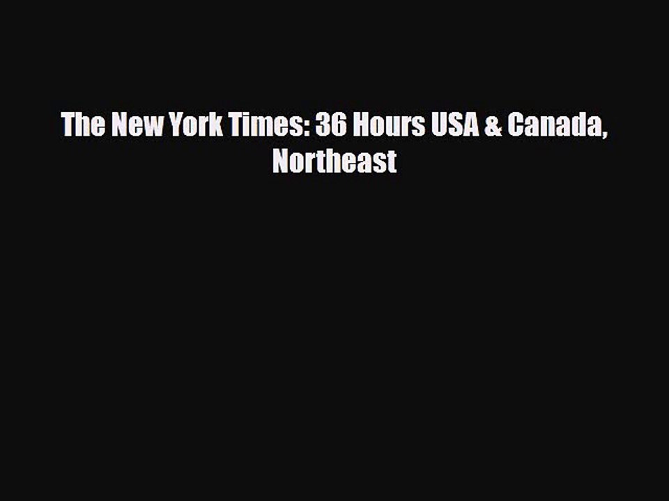 PDF The New York Times: 36 Hours USA & Canada Northeast Read Online