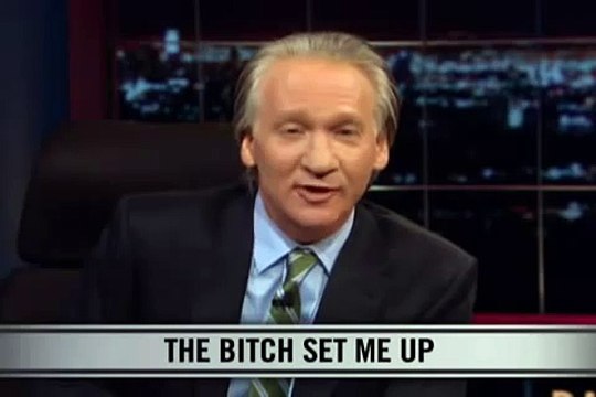 Bill Maher - New Rule - The Bitch Set Me Up
