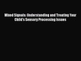 Download Mixed Signals: Understanding and Treating Your Child's Sensory Processing Issues