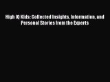 Download High IQ Kids: Collected Insights Information and Personal Stories from the Experts