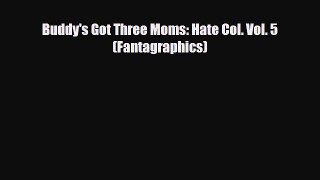 PDF Buddy's Got Three Moms: Hate Col. Vol. 5 (Fantagraphics) [Download] Full Ebook