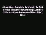 Read Allen & Mike's Really Cool Backcountry Ski Book Revised and Even Better!: Traveling &