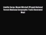Read Linville Gorge Mount Mitchell [Pisgah National Forest] (National Geographic Trails Illustrated